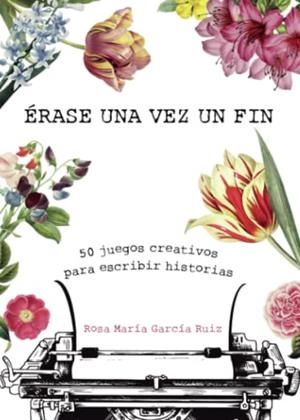ÉRASE UNA VEZ UN FIN | 9788411592185 | GARCÍA RUIZ, ROSA MARÍA