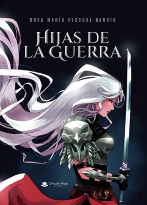 HIJAS DE LA GUERRA | 9788411551137 | PASCUAL GARCÍA, ROSA MARÍA