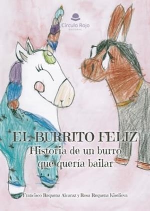 BURRITO FELIZ, EL : HISTORIA DE UN BURRO QUE QUERÍA BAILAR | 9788411759663 | REQUENA KISELIOVA, ROSA