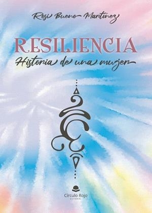 RESILIENCIA. HISTORIA DE UNA MUJER | 9788411759960 | BUENO MARTINEZ, ROSI