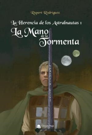 HERENCIA DE LOS ASTRALNAUTAS 1, LA : LA MANO DE LA TORMENTA | 9788411591591 | RODRÍGUEZ, RUPERT