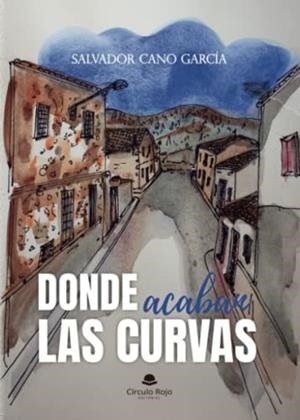 DONDE ACABAN LAS CURVAS | 9788411752350 | CANO GARCÍA, SALVADOR