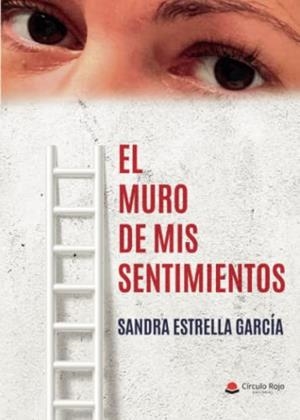 MURO DE MIS SENTIMIENTOS, EL | 9788411289771 | ESTRELLA GARCÍA, SANDRA