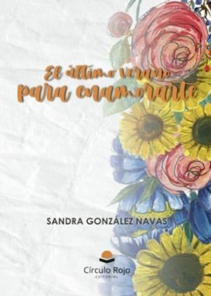 ÚLTIMO VERANO PARA ENAMORARTE, EL | 9788411753814 | GONZÁLEZ NAVAS, SANDRA