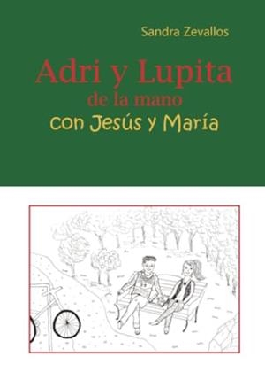 ADRI Y LUPITA DE LA MANO CON JESÚS Y MARÍA | 9788411997232 | ZEVALLOS, SANDRA