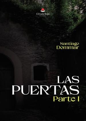 PUERTAS PARTE I, LAS | 9788411892452 | RIGUAL DOMMAR, SANTIAGO ANDRÉS