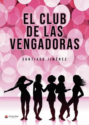 CLUB DE LAS VENGADORAS, EL | 9788411458399 | JIMÉNEZ JIMÉNEZ, SANTIAGO