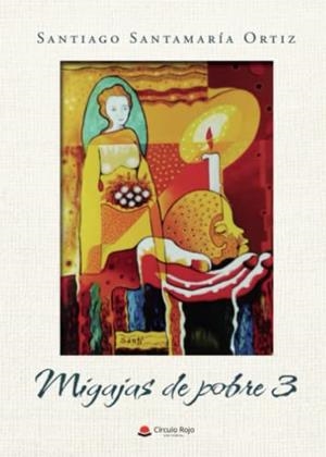MIGAJAS DE POBRE 3 | 9788411752909 | SANTAMARÍA ORTIZ, SANTIAGO