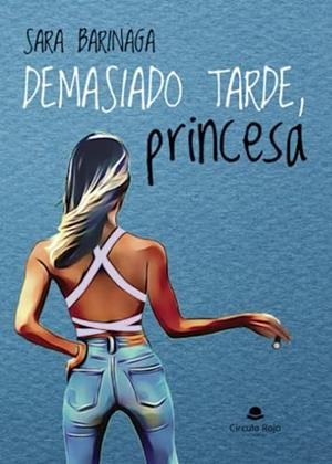 DEMASIADO TARDE, PRINCESA | 9788411558136 | BARINAGA DUCRÓS, SARA