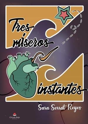 TRES MÍSEROS INSTANTES | 9788411154871 | SERRAT REYES, SARA