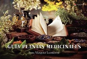 GUÍA PLANTAS MEDICINALES | 9788411453332 | VÁZQUEZ LLORENTE, SARA