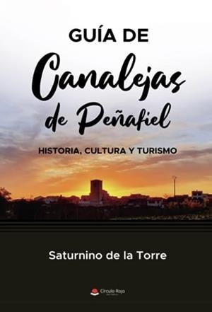 GUIA DE CANALEJAS DE PEÑAFIEL | 9788411593083 | DE LA TORRE, SATURNINO