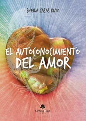 AUTOCONOCIMIENTO DEL AMOR, EL | 9788411754712 | CASAS RUIZ, SHEILA