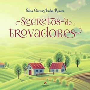SECRETOS DE TROVADORES | 9788413749921 | GARCÍA-ARROBA ROMERO, SILVIA