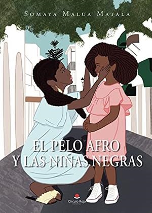 PELO AFRO Y LAS NIÑAS NEGRAS, EL | 9788411040129 | MALUA MATALA, SOMAYA