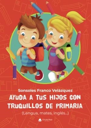 AYUDA A TUS HIJOS CON TRUQUILLOS DE PRIMARIA | 9788413988955 | FRANCO VELÁZQUEZ, SONSOLES