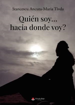 QUIÉN SOY HACIA DONDE VOY? | 9788411377003 | ANCUTA-MARIA TIVDA, STANCESCU