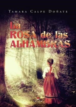 ROSA DE LAS ALHAMBRAS, LA | 9788411281461 | CALPE DOÑATE, TAMARA