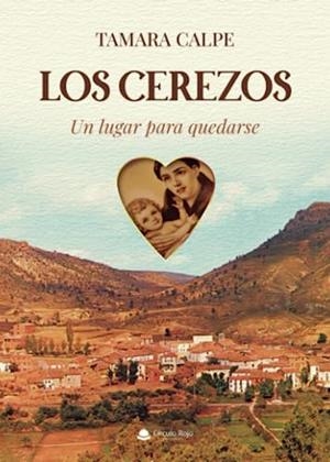 CEREZOS (UN LUGAR PARA QUEDARSE), LOS | 9788411755276 | CALPE DOÑATE, TAMARA
