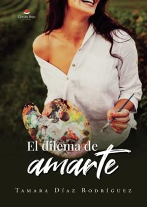 DILEMA DE AMARTE, EL | 9788411557047 | DÍAZ RODRÍGUEZ, TAMARA