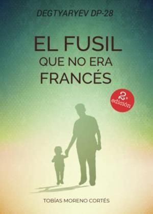DEGTYAREV DP 28 EL FUSIL QUE NO ERA FRANCÉS | 9788411450553 | MORENO CORTES, TOBÍAS