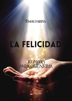FELICIDAD, 10 PASOS PARA OBTENERLA, LA | 9788411897228 | FRANCISCO FARIÑA, TOMAS