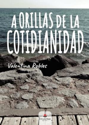 A ORILLAS DE LA COTIDIANIDAD | 9788411556873 | ROBLES, VALENTINA