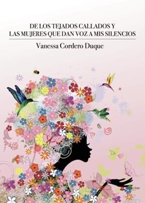 DE LOS TEJADOS CALLADOS Y LAS MUJERES QUE DAN VOZ A MIS SILENCIOS | 9788411758116 | CORDERO DUQUE, VANESSA