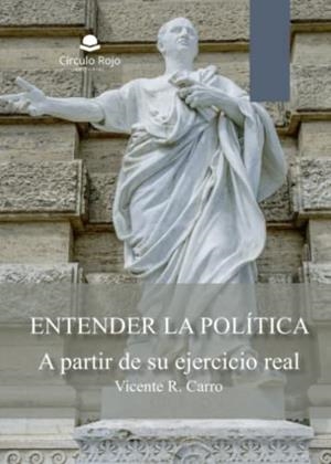 ENTENDER LA POLÍTICA | 9788411598798 | CARRO, VICENTE R.