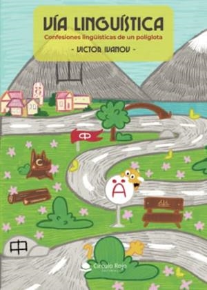 VÍA LINGÜÍSTICA: CONFESIONES LINGÜÍSTICAS DE UN POLÍGLOTA | 9788411372169 | IVANOV, VICTOR