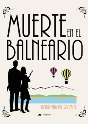 MUERTE EN EL BALNEARIO | 9788410733879 | SÁNCHEZ GONZÁLEZ, VÍCTOR