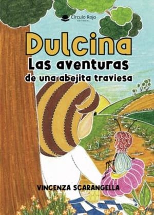 DULCINA, LAS AVENTURAS DE UNA ABEJITA TRAVIESA | 9788411890052 | SCARANGELLA, VINCENZA
