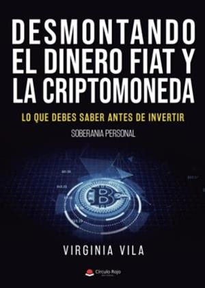 DESMONTANDO EL DINERO FIAT Y LA CRIPTOMONEDA | 9788411558372 | VILA, VIRGINIA