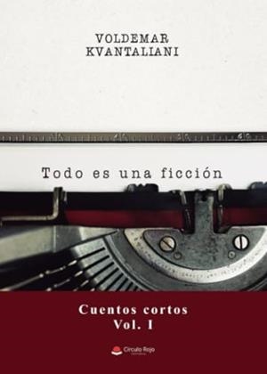 TODO ES UNA FICCIÓN (CUENTOS CORTOS, VOL. I) | 9788411896177 | VOLDEMAR