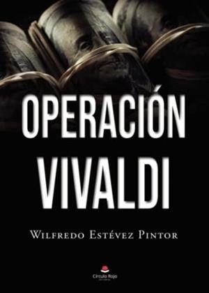 OPERACIÓN VIVALDI | 9788411115544 | ESTÉVEZ PINTOR, WILFREDO