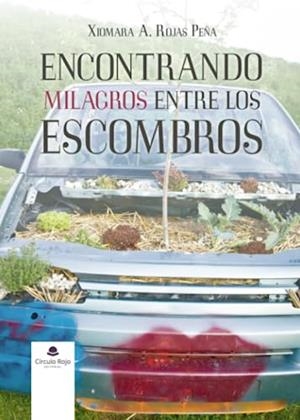 ENCONTRANDO MILAGROS ENTRE LOS ESCOMBROS | 9788411754927 | ROJAS PEÑA, XIOMARA A.