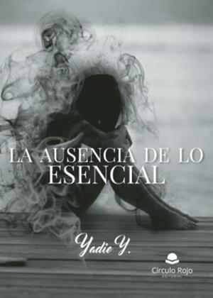 AUSENCIA DE LO ESENCIAL, LA | 9788411597180 | YADIE