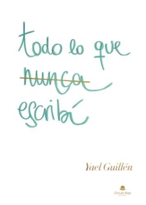 TODO LO QUE NUNCA ESCRIBÍ | 9788411553766 | GUILLÉN, YAEL