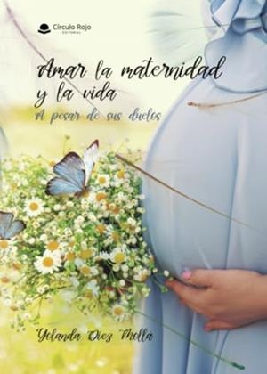 AMAR LA MATERNIDAD Y LA VIDA - A PESAR DE SUS DUELOS | 9788410611757 | DÍEZ MOLLÁ, YOLANDA