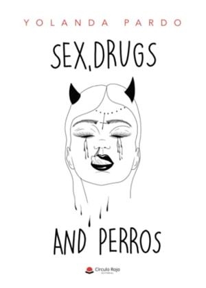 SEX, DRUGS AND PERROS | 9788411454728 | PARDO, YOLANDA