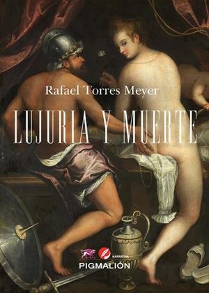 LUJURIA Y MUERTE | 9788410389014 | TORRES MEYER, RAFAEL