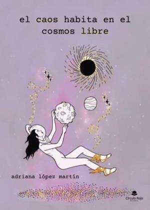 CAOS HABITA EN EL COSMOS LIBRE, EL | 9788411283229 | LÓPEZ MARTÍN, ADRIANA
