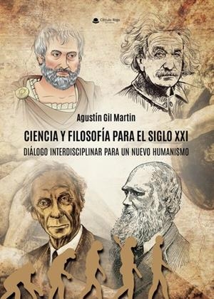 CIENCIA Y FILOSOFÍA PARA EL SIGLO XXI | 9788411898843 | GIL MARTÍN, AGUSTÍN