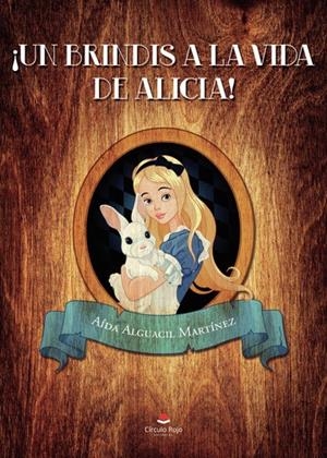 BRINDIS A LA VIDA DE ALICIA!, UN | 9788411459129 | ALGUACIL MARTÍNEZ, AÍDA