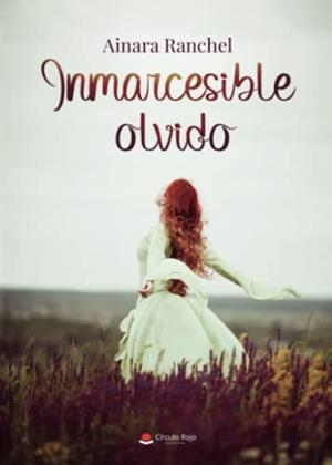 INMARCESIBLE OLVIDO | 9788411597012 | RANCHEL, AINARA