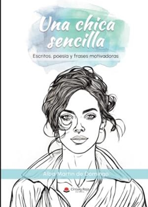 CHICA SENCILLA (ESCRITOS, POESÍA Y FRASES MOTIVADORAS), UNA | 9788410611917 | MARTÍN DE DOMINGO, ALBA
