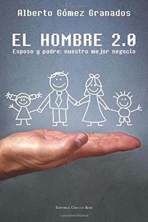 HOMBRE 2.0, EL. ESPOSO Y PADRE : NUESTRO MEJOR NEGOCIO | 9788490769478 | GÓMEZ GRANADOS, ALBERTO