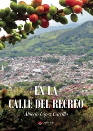 EN LA CALLE DEL RECREO | 9788411597241 | LÓPEZ CARRILLO, ALBERTO