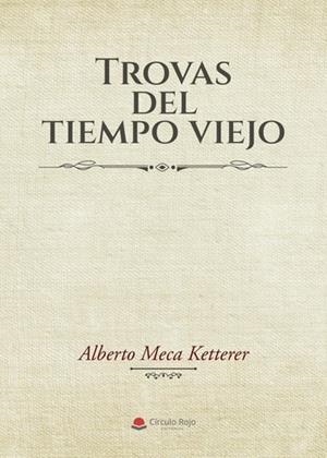 TROVAS DEL TIEMPO VIEJO | 9788411374415 | MECA KETTERER, ALBERTO