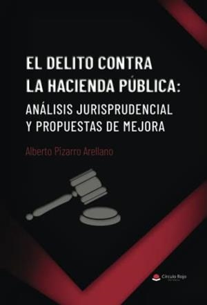 DELITO CONTRA LA HACIENDA PÚBLICA, EL | 9788411116596 | PIZARRO ARELLANO, ALBERTO